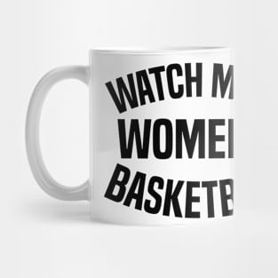 watch more women's basketball Mug